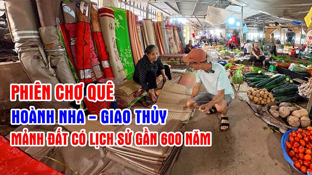Phiên chợ quê Hoành Nha - Giao Thủy - Nam Định/Mảnh đất có lịch sử gần 600 năm.