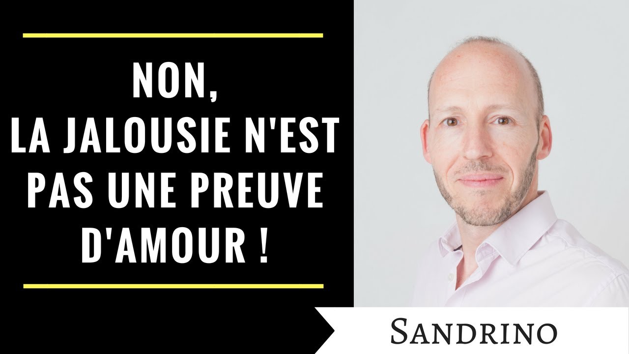 Non, la jalousie n'est pas une preuve d'amour