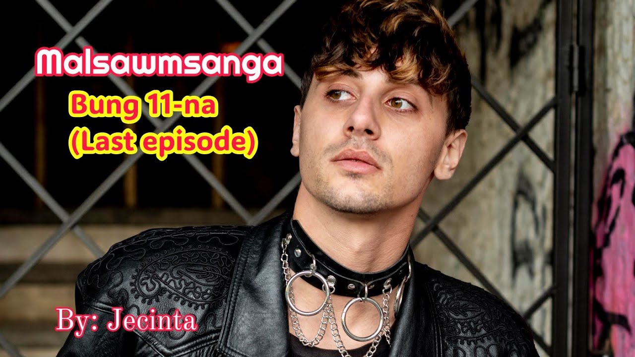 Malsawmsanga - 11 (Last episode) 