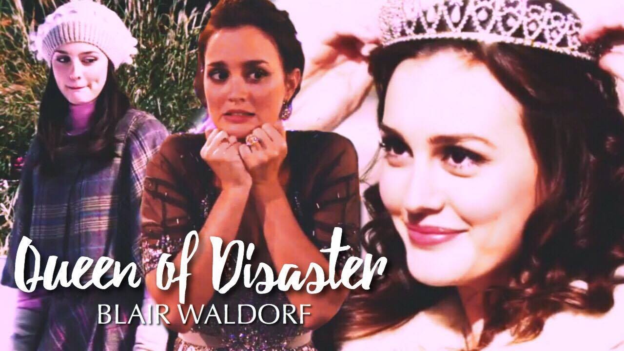 Blair Waldorf l Queen of Disaster