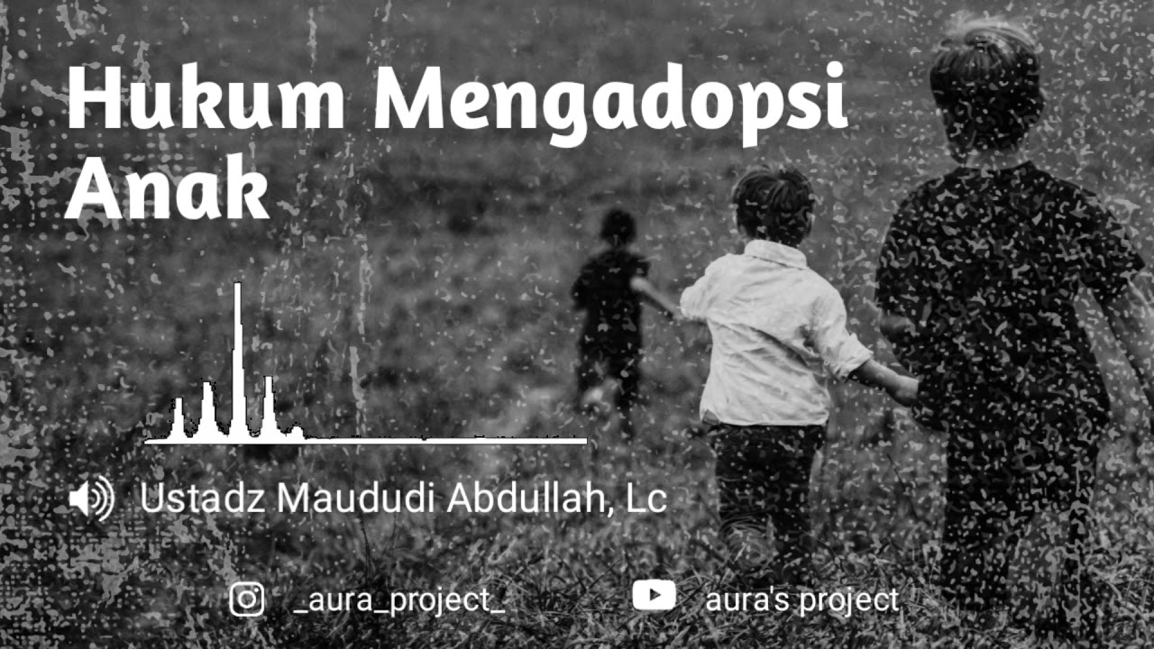 Hukum Mengadosi Anak - Ustadz Maududi Abdullah, Lc