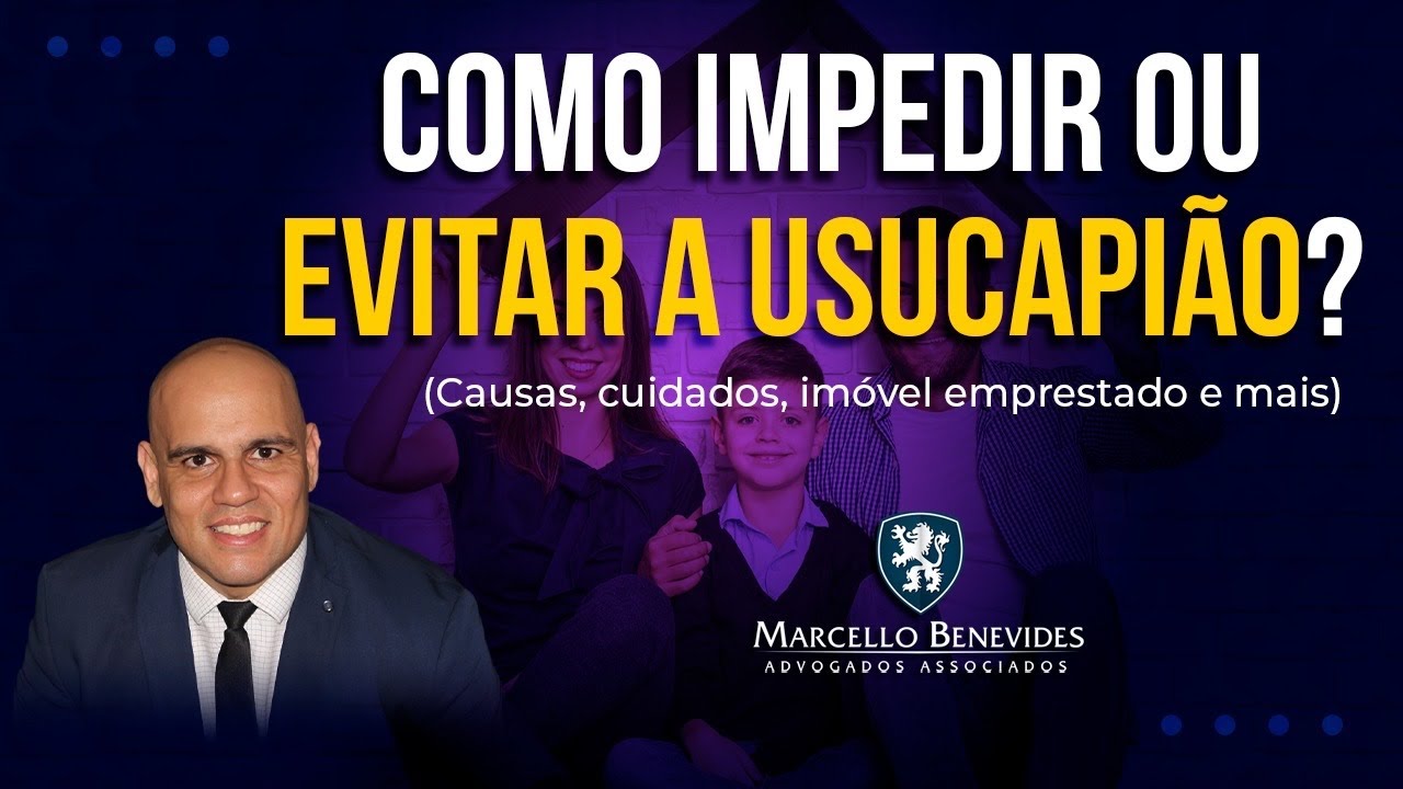 Como impedir ou evitar a Usucapião? (Causas, cuidados, imóvel emprestado e mais)