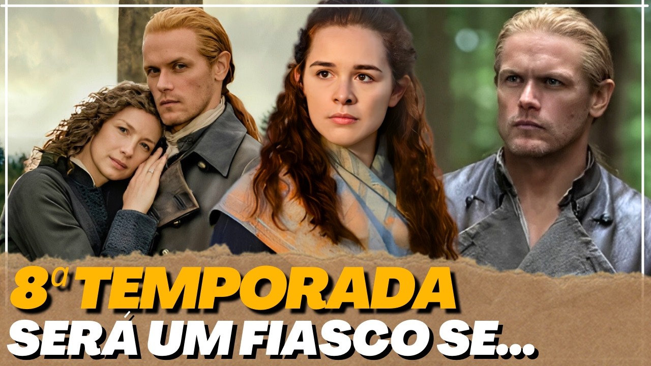 O FINAL DE OUTLANDER PODE FRACASSAR (E MUITO) SE ISSO DER ERRADO...