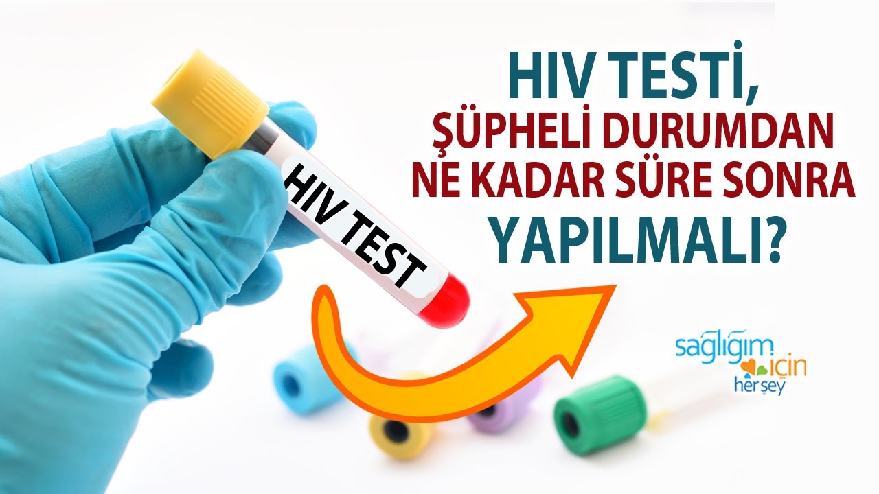 HIV Testi, Şüpheli Bir Durumdan Ne Kadar Sonra Yapılmalı?