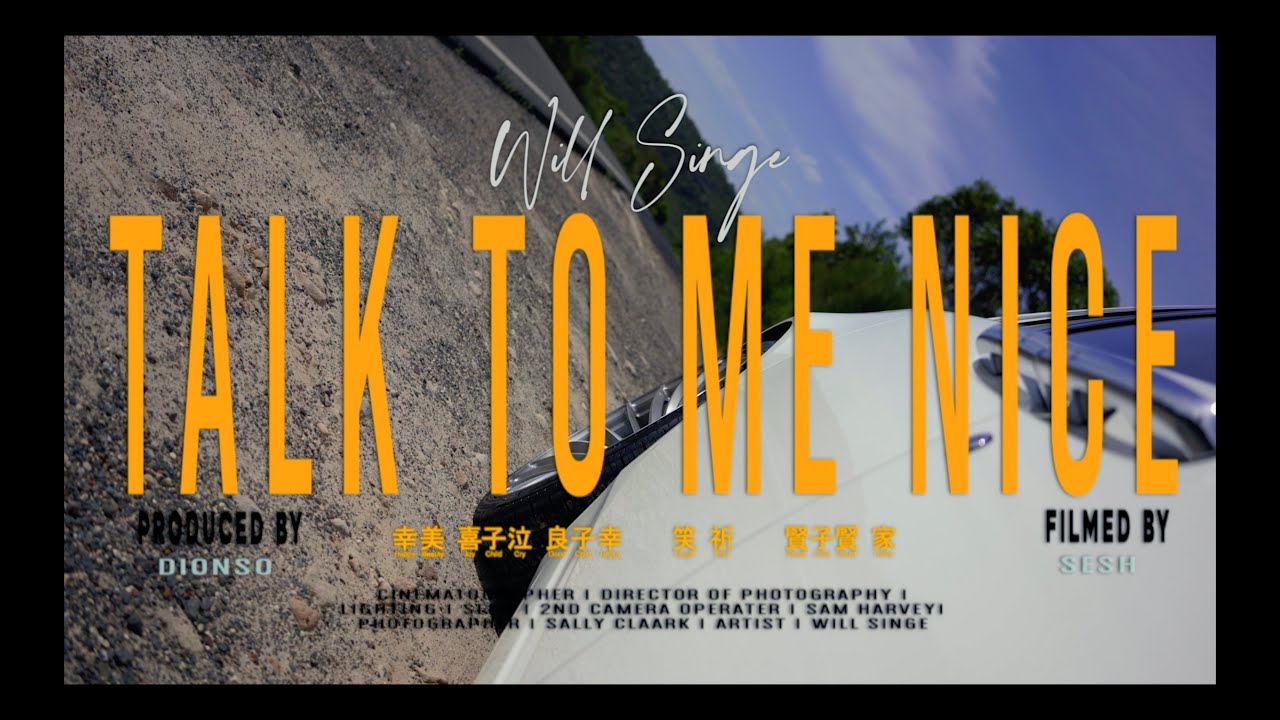 Will Singe - TALK TO ME NICE  (Official Music Video)