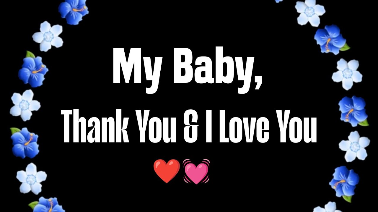 My Baby, Thank You & I Love You..❤️ - Love Messages For Someone Special @heartsmessages 