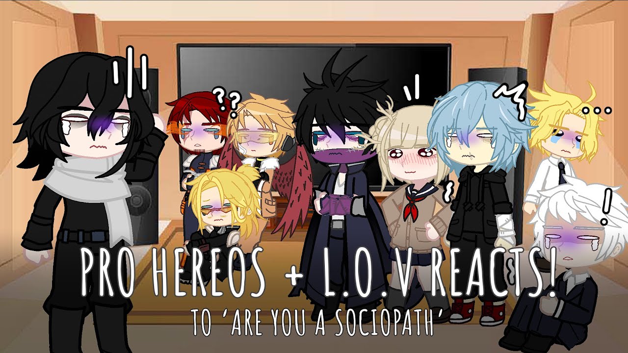 Pro Heros + L.O.V Reacts to ‘Are You a Sociopath?’ | MHA/BNHA Gacha