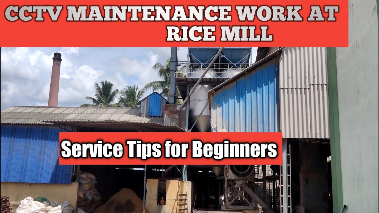 CCTV Maintenance Work At Rice mill | Service Tips for Beginners.