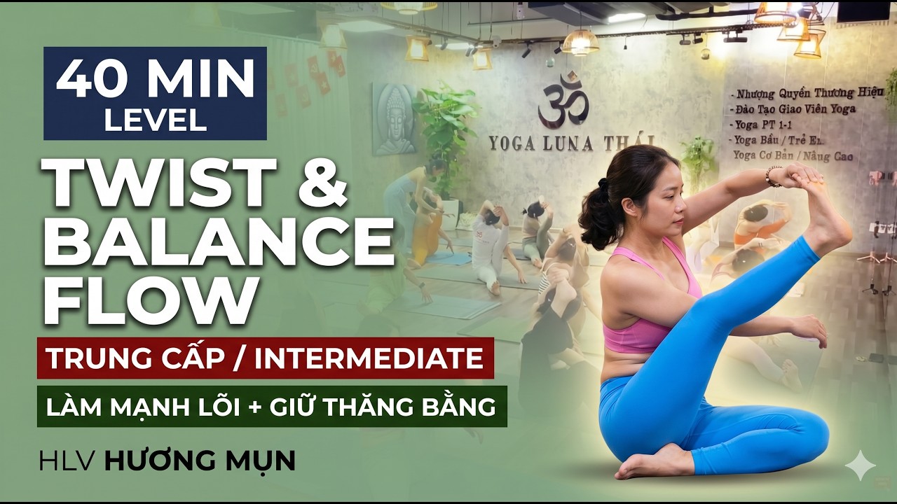 Twist & Balance Flow Trung Cấp – Làm Mạnh Lõi + Giữ Thăng Bằng | HLV Hương Mun | 18.9.25