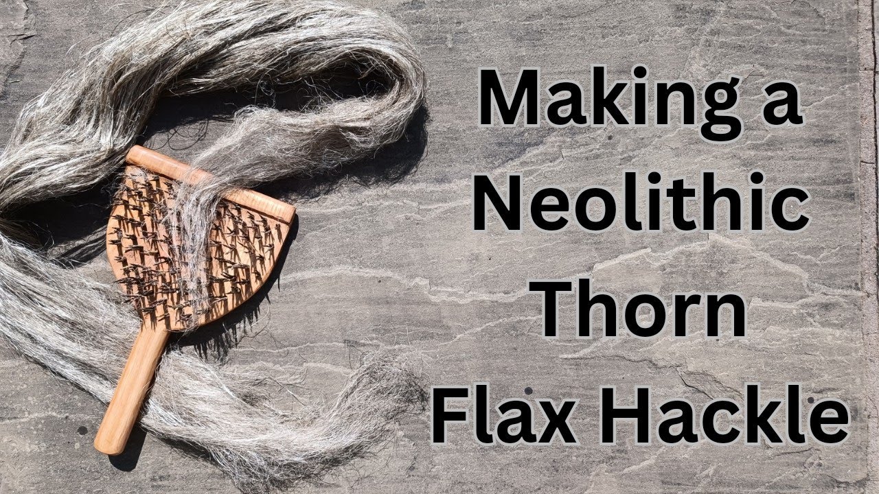 Making a Neolithic Thorn Flax Hackle