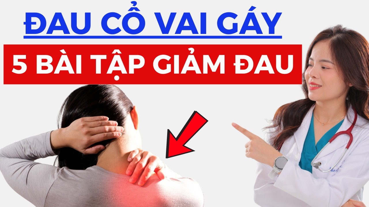 Ngày 11: Đau cổ vai gáy! Vì sao ngày càng nhiều người mắc và 5 bài tập đơn giản giúp giảm đau ngay