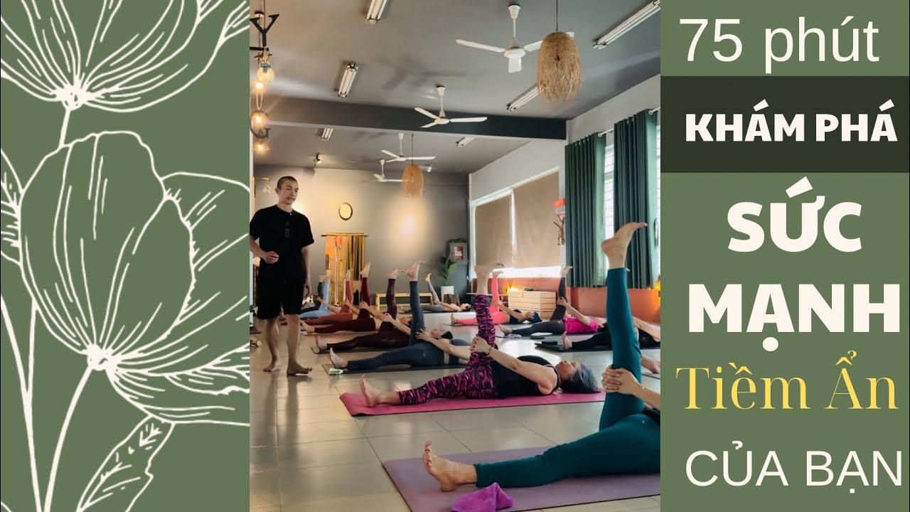 75 Ph&uacute;t. Kh&aacute;m ph&aacute; SỨC MẠNH TIỀM ẨN của Bạn | Phạm Ngọc Yoga