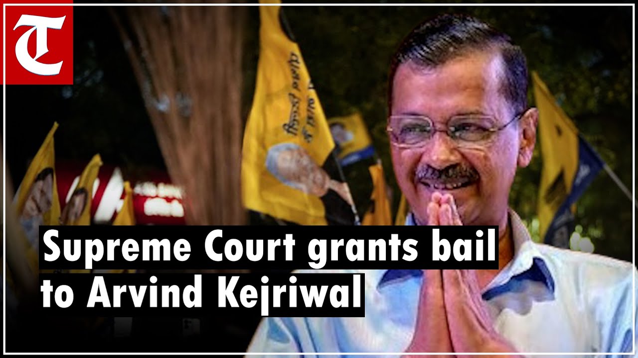 Supreme Court grants bail to Arvind Kejriwal in excise policy case