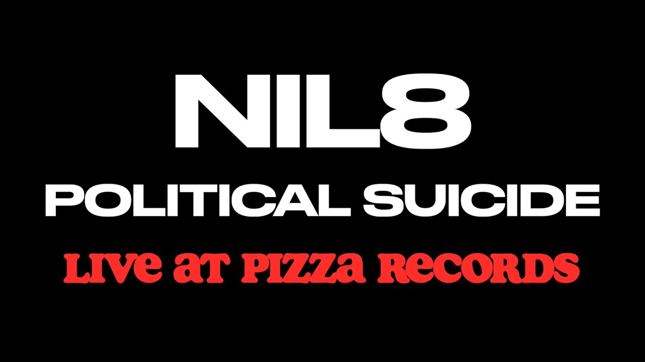 NIL8 - POLITICAL SUICIDE LIVE AT PIZZA RECORDS