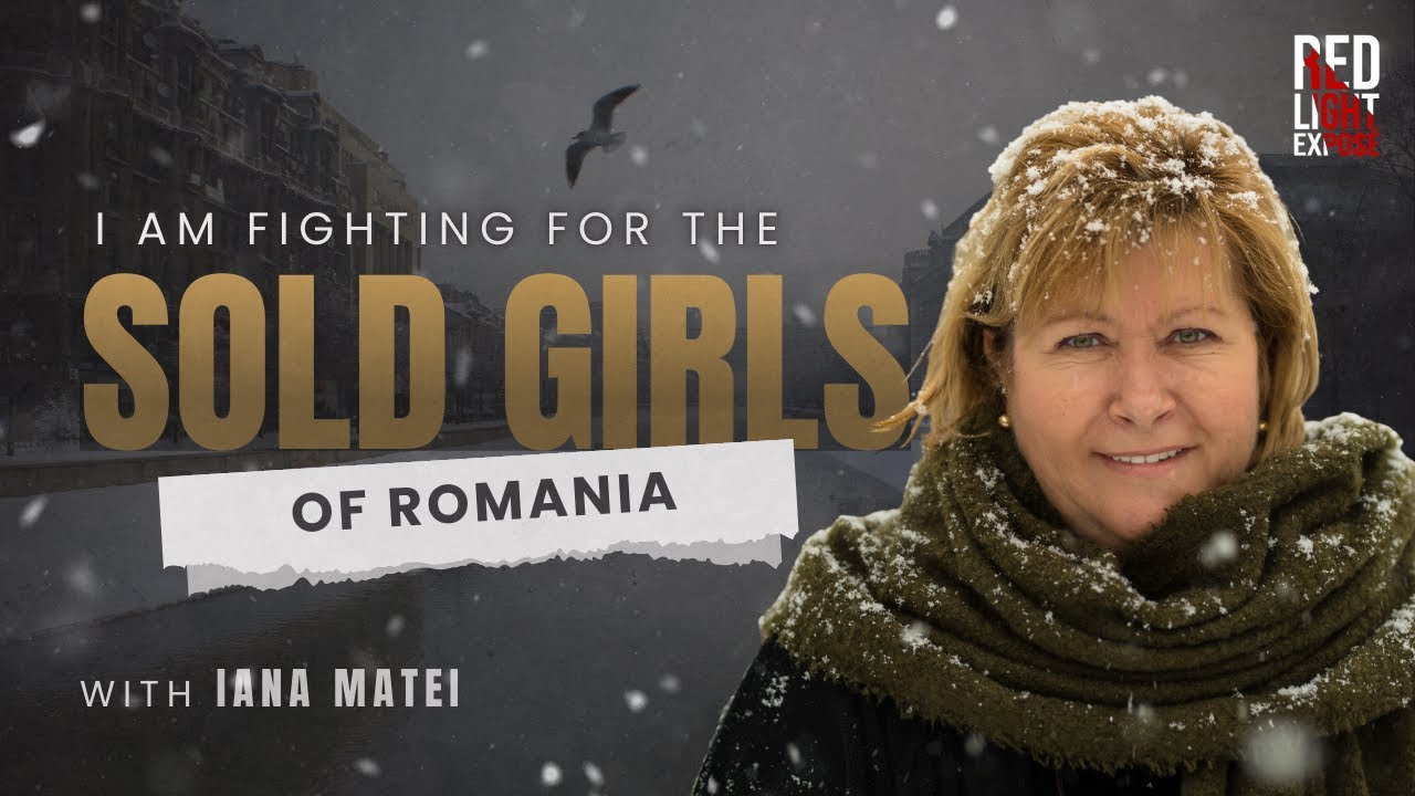 Fighting for the Sold Girls of Romania with Iana Matei