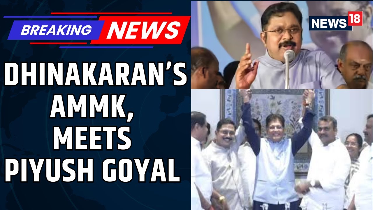 Tamil Nadu 2026: Dhinakaran’s AMMK Seals Deal With NDA To Defeat DMK; Meets Piyush Goyal | News18