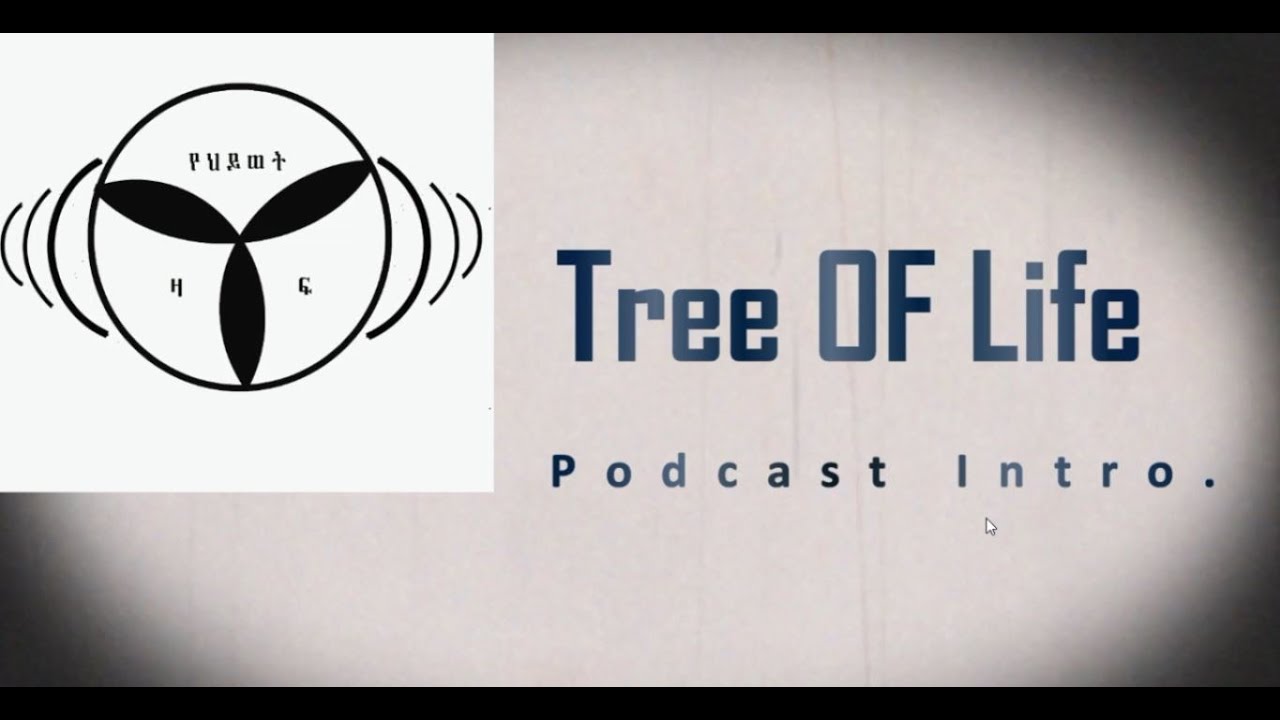 #000 የህይወት ዛፍ ፖድካስት Introduction to tree of life