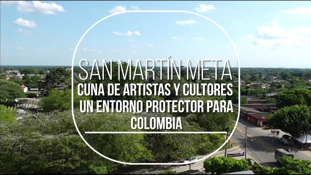 San Martín, Meta: Cuna de Artistas y Cultores. Un entorno protector para Colombia.