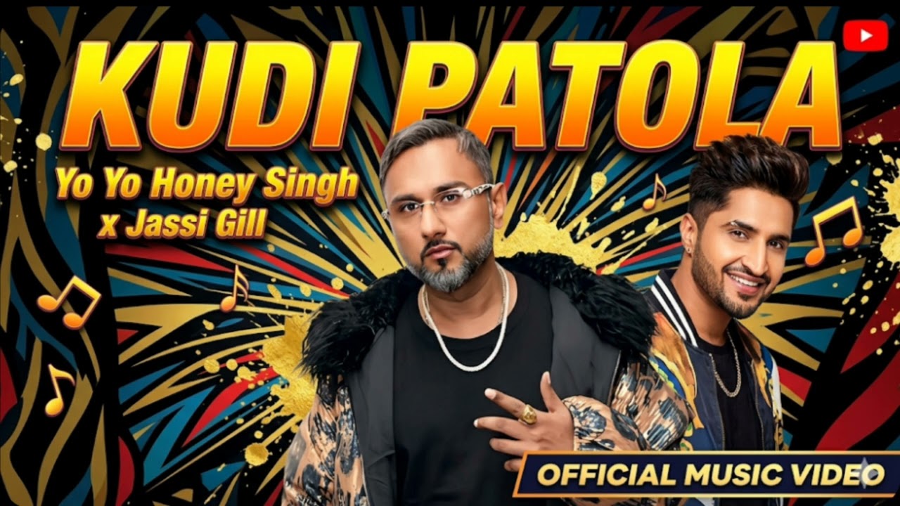 KUDI PATOLA:- Yo Yo Honny And Jassi Gill New Song 2026