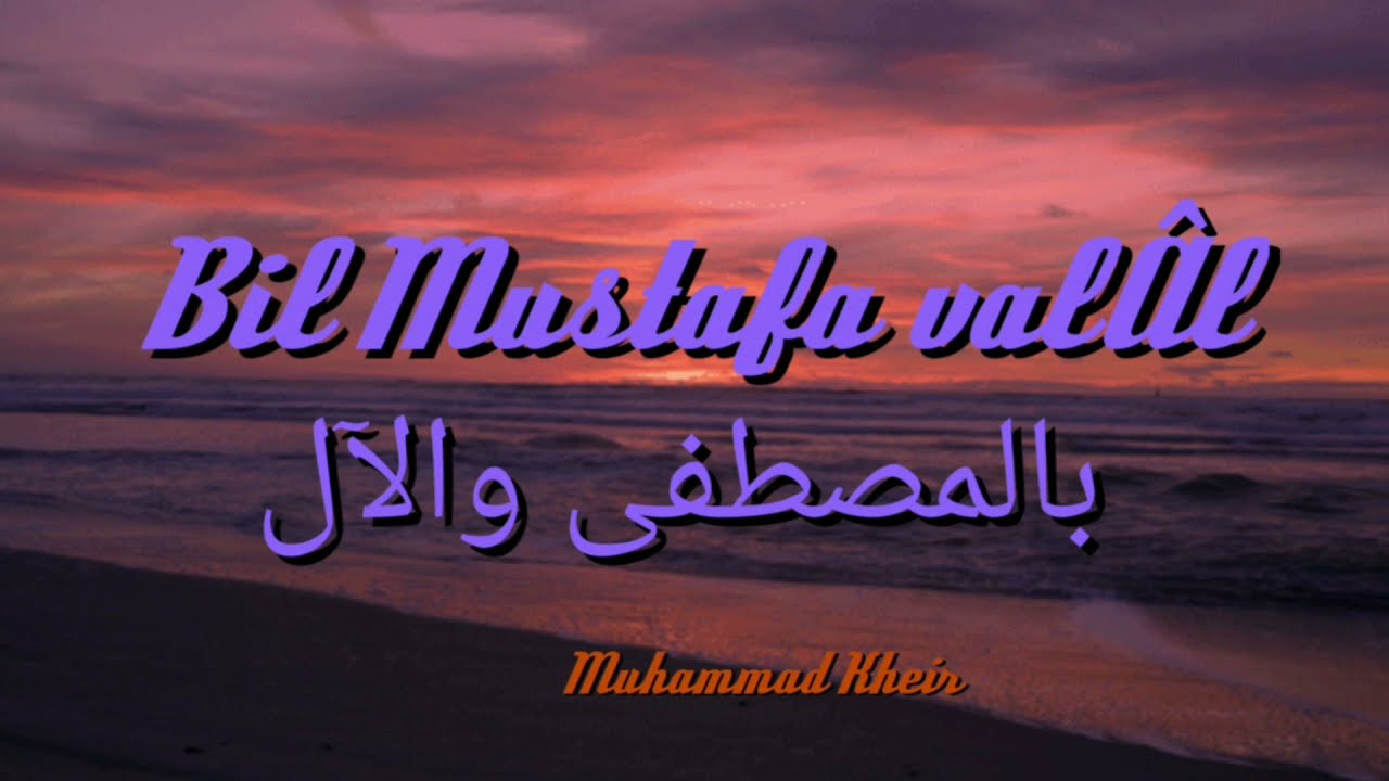 Bil Mustafa val&Acirc;l | Muhammad Kheir | Aicp Madih | بالمصطفى والآل
