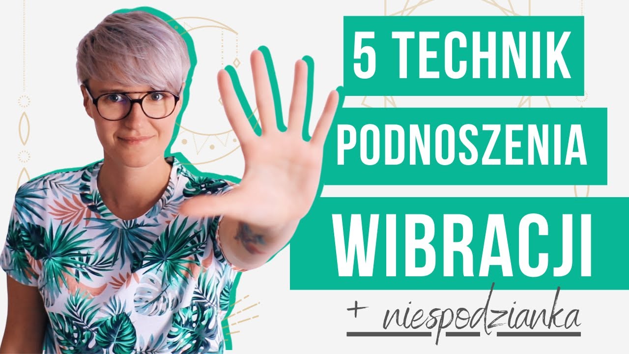 NIETYPOWE TECHNIKI PODNOSZENIA WIBRACJI + niespodzianka!