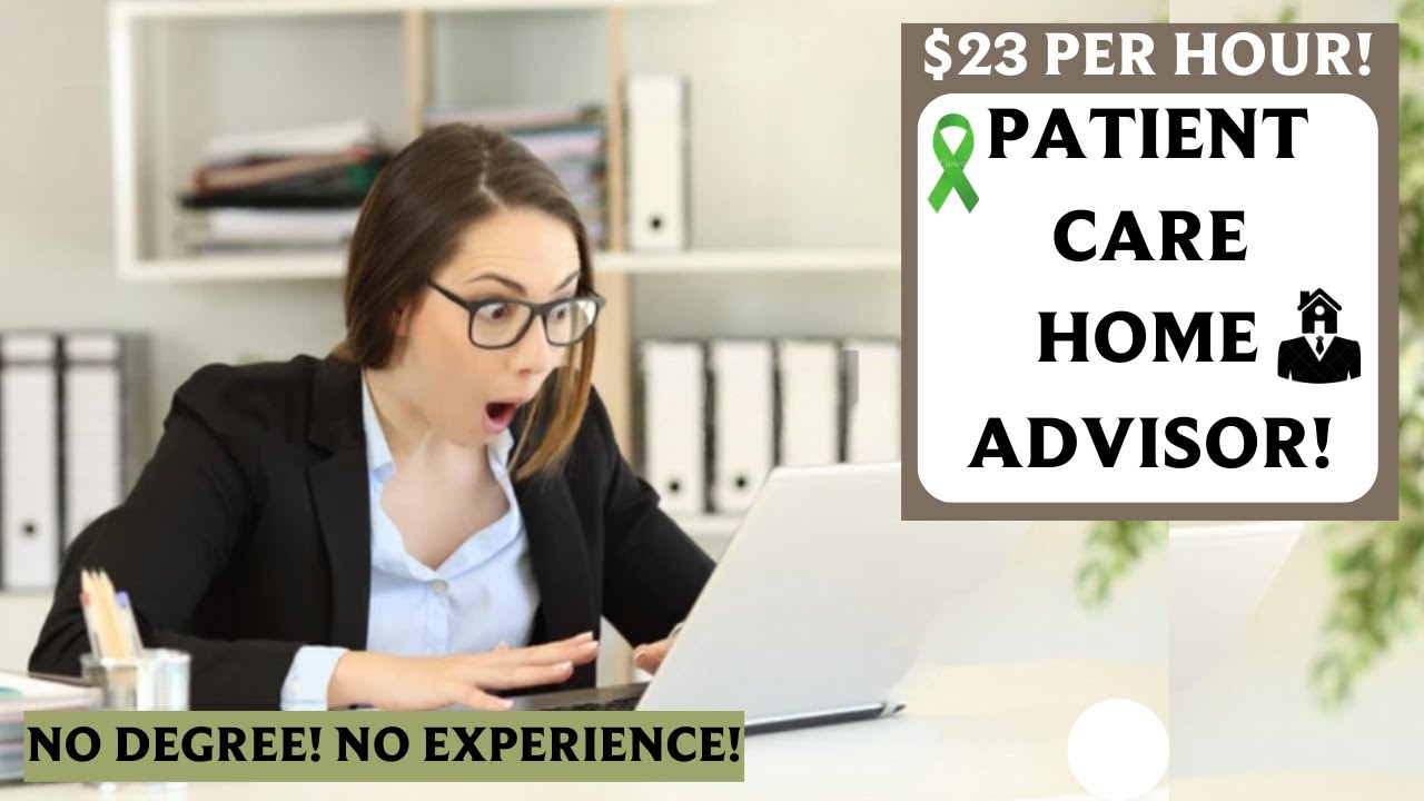$23 PER HOUR! PATIENT CARE HOME ADVISOR! NO DEGREE & NO EXPERINCE REQUIRED! WORK-FROM-HOME JOBS!