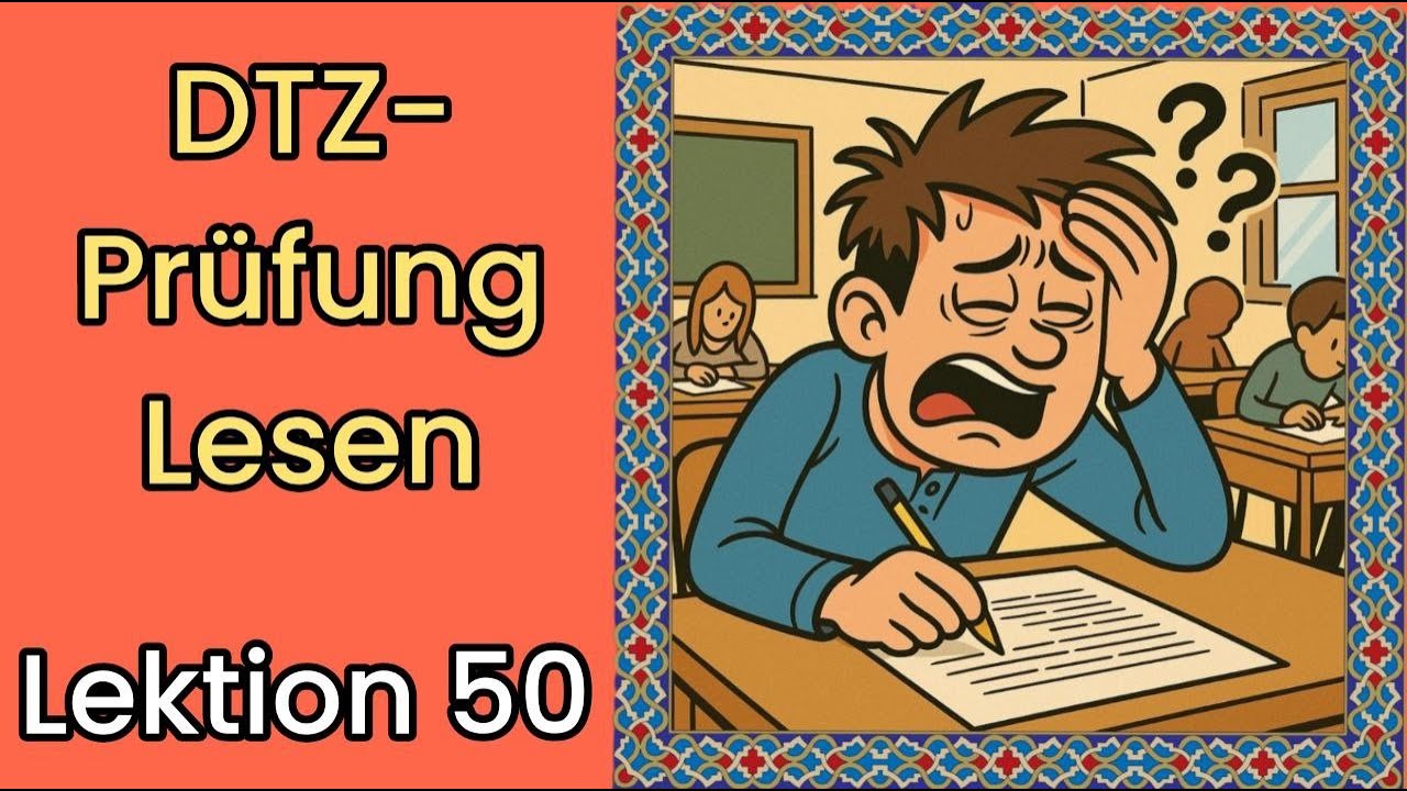 Lektion 50/Lesen/Leseverstehen/DTZ/B1/B1آموزش زبان آلمان /امتحان