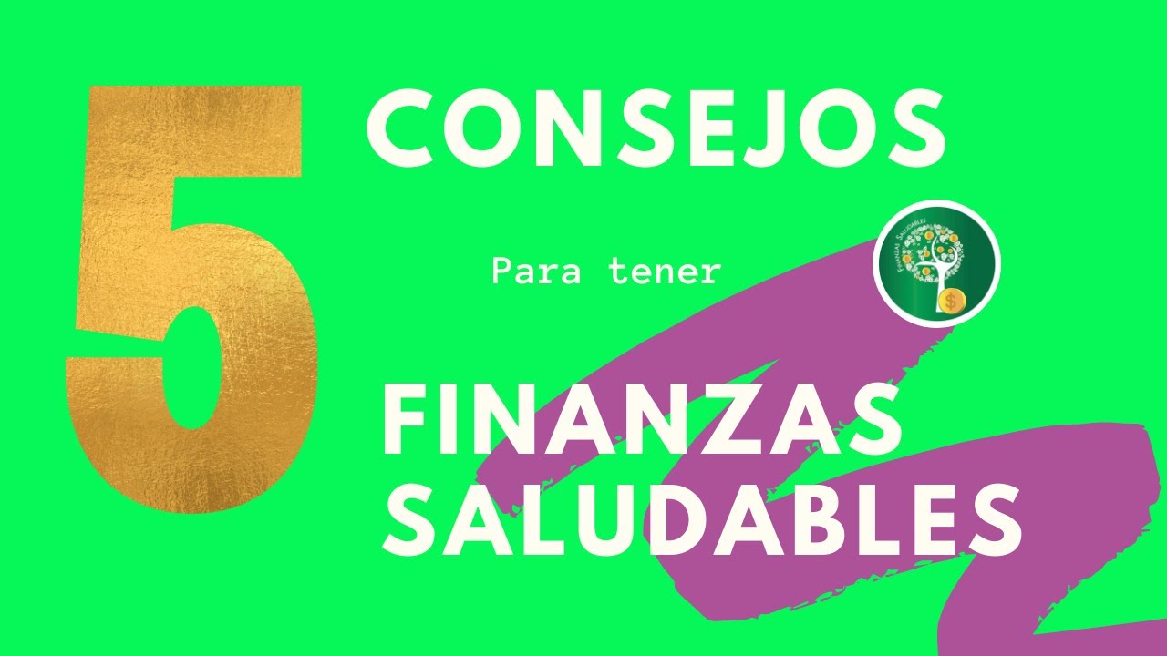 5 consejos para tener Finanzas Saludables