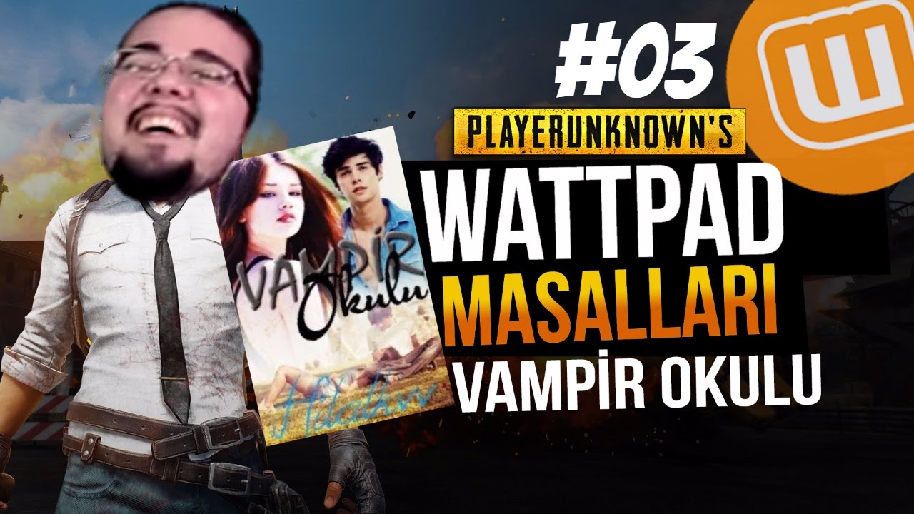 WATTPAD ve PUBG // VAMPİR OKULU #03 // Playerunknown's Battlegrounds