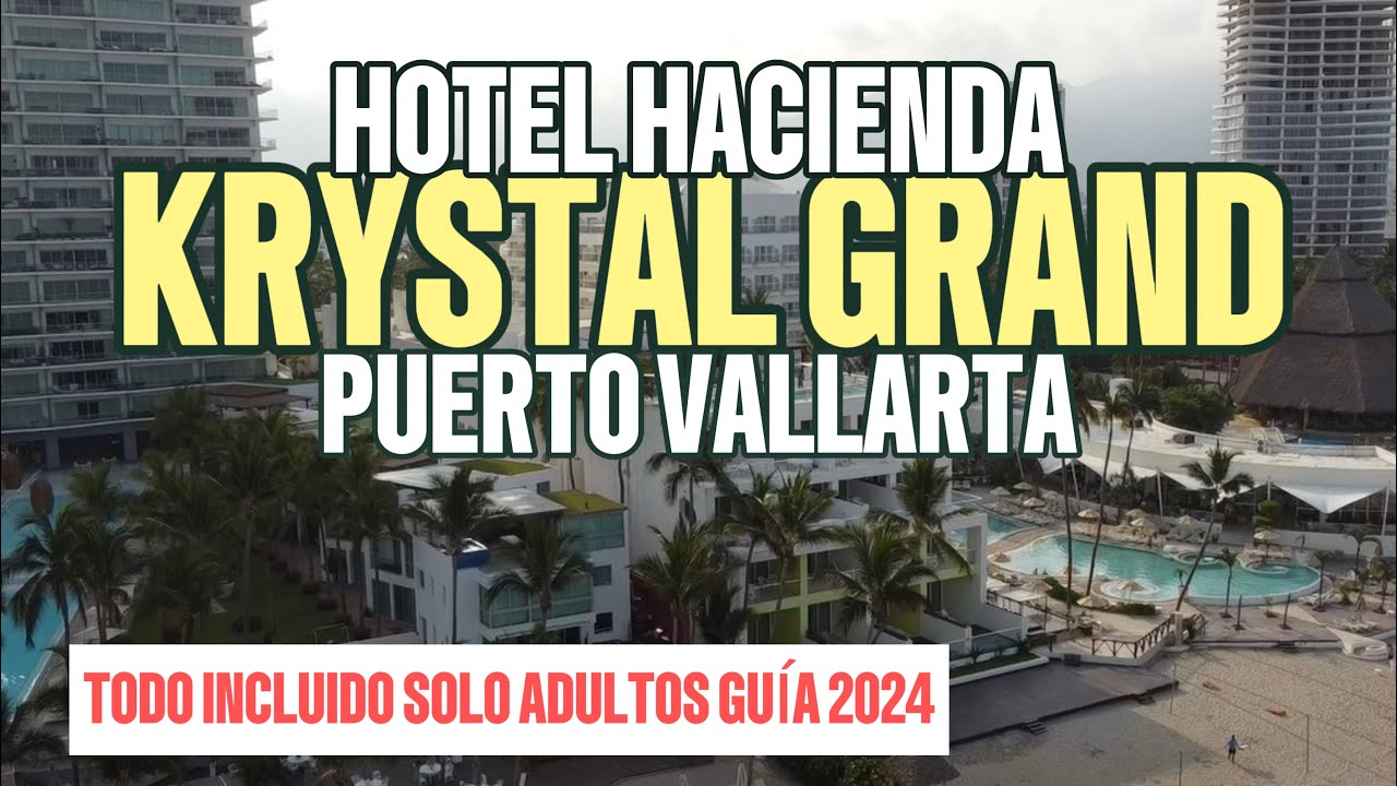 THE HACIENDA AT KRYSTAL GRAND EL HOTEL SOLO ADULTOS MÁS BARATO DE PUERTO VALLARTA ALL INCLUSIVE