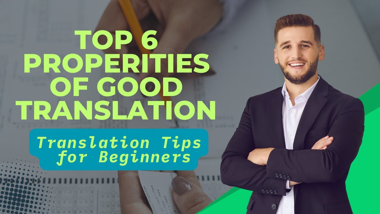 Top 6 Properties of a Good Translation | Translation Tips for Beginners