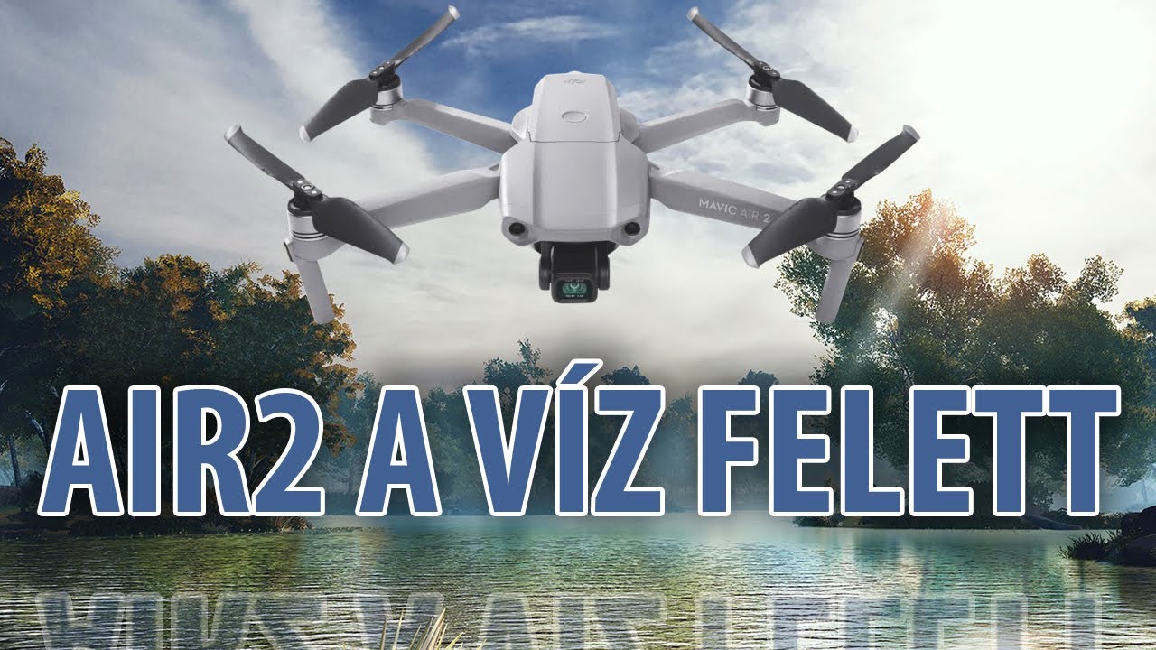 DJI Mavic Air 2 a víz felett – Flyvideo.hu – VLOG #42