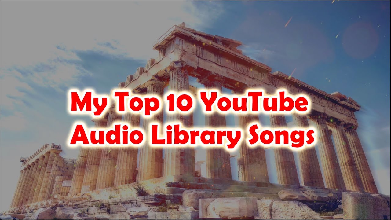 My Top 10 YouTube Audio Library Songs Part 1 (Royalty-Free Music)