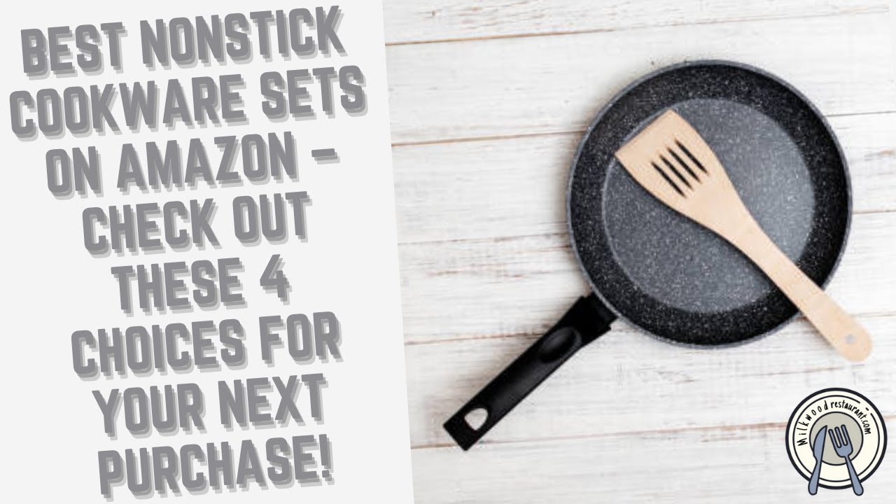 Best Nonstick Cookware Sets on Amazon &ndash; Check Out These 4 Choices for Your Next Purchase!