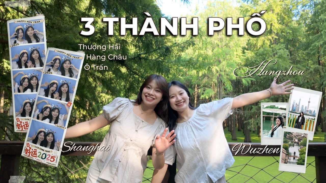 LỘ TRÌNH DU LỊCH TRUNG QUỐC VUI NHẤT 🇨🇳 Hàng Châu - Thượng Hải - Ô Trấn