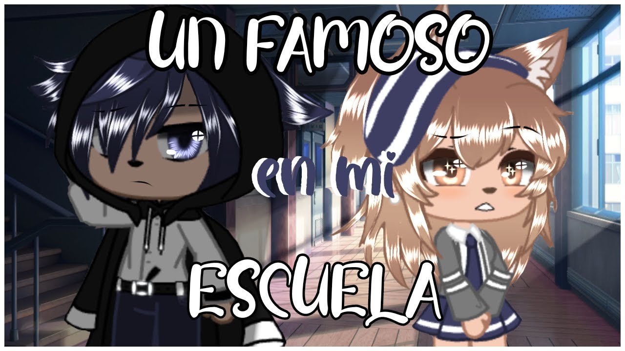 ✨Un Famoso en mi Escuela✨|| Cap.2 || Serie Gacha Club ||