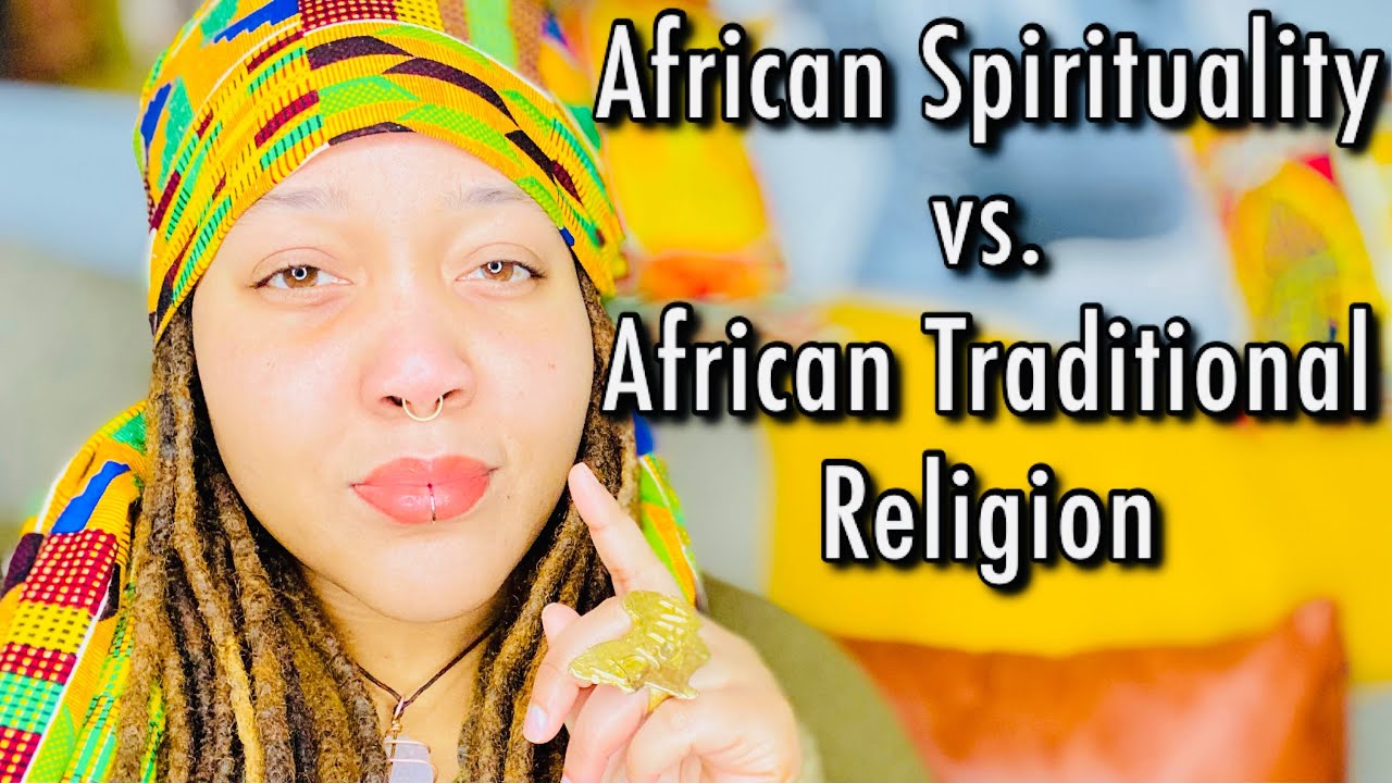 African Spirituality vs African & African Diaspora Traditional Religions: Differences, Myths, & More