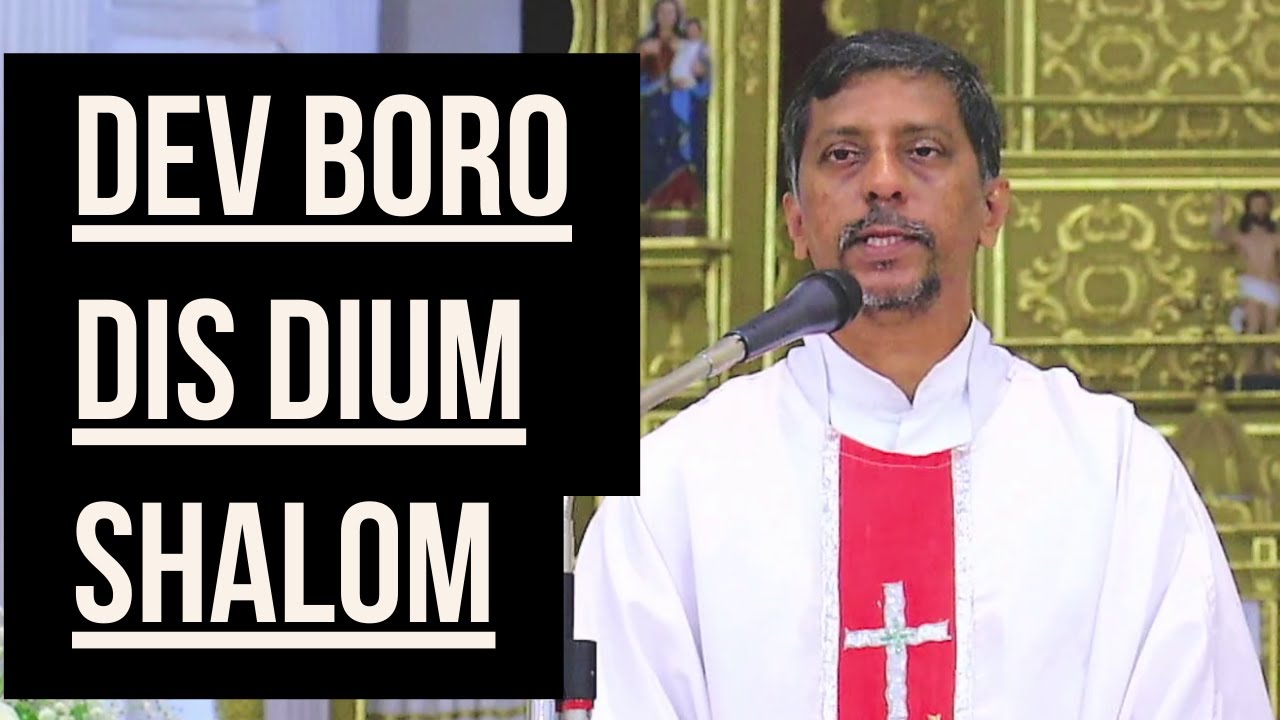 Sermon - DEV boro dis dium SHALOM - Fr. Bolmax Pereira