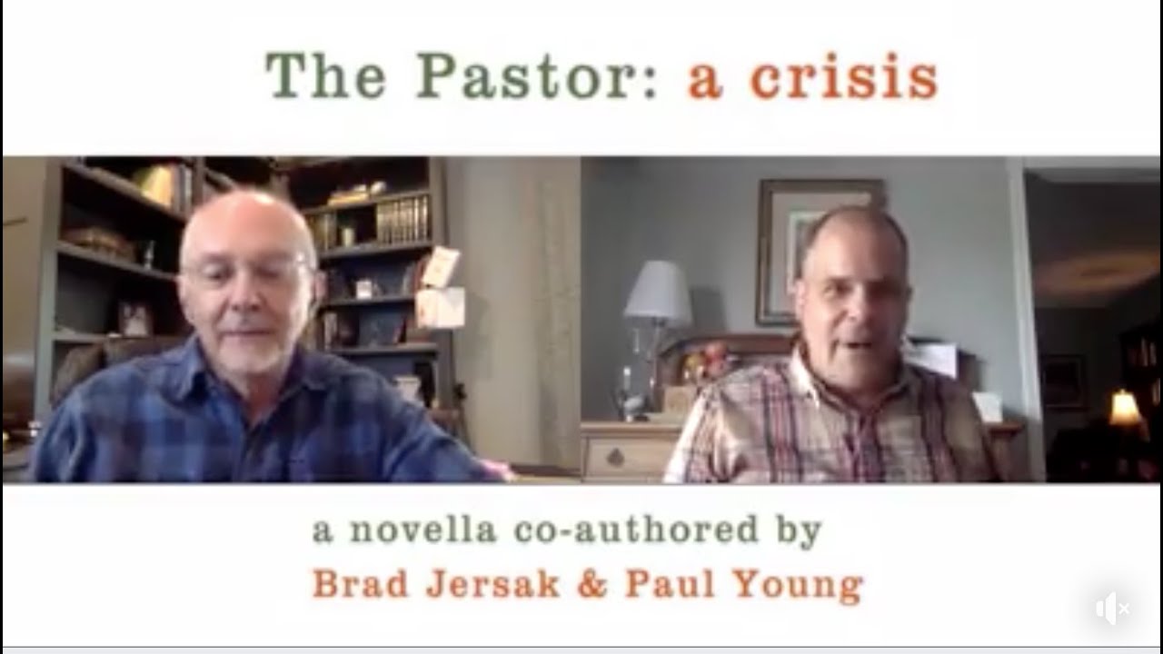 The Pastor: a crisis - Paul Young & Brad Jersak in conversation