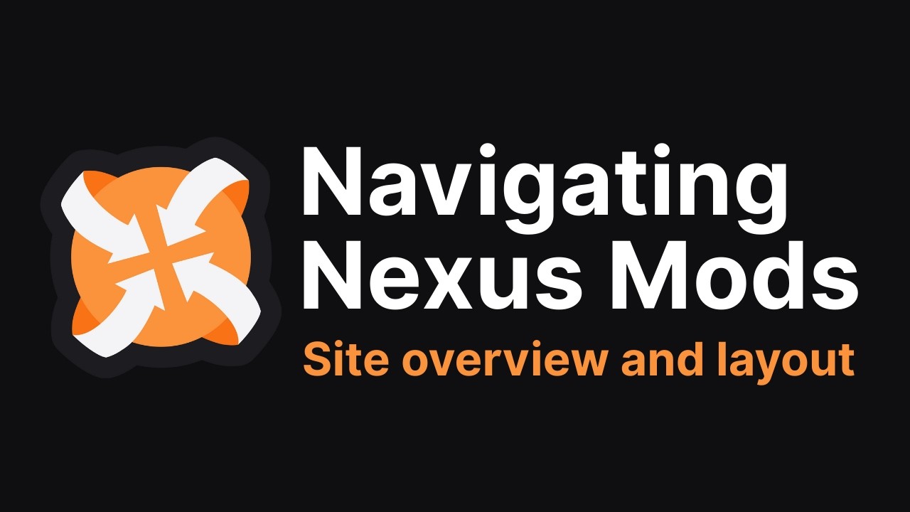 How to Use Nexus Mods &ndash; Site Tour for Beginners