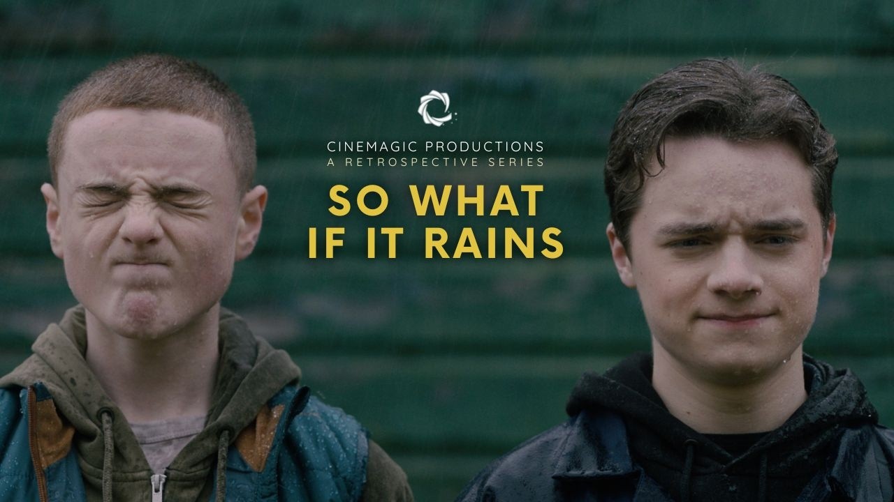 SO WHAT IF IT RAINS (Short Film) | Cinemagic Productions