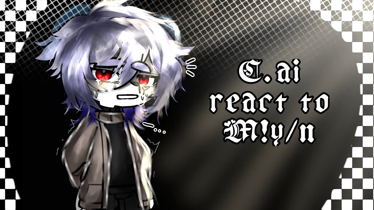 ∆~ Historical C.ai react to M!y/n as random characters ∆~ Part 1/? ∆~ Angst ∆~