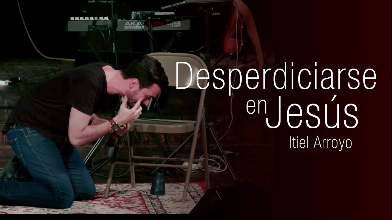 Visión Juvenil - Desperdiciarse en Jesús - Itiel Arroyo
