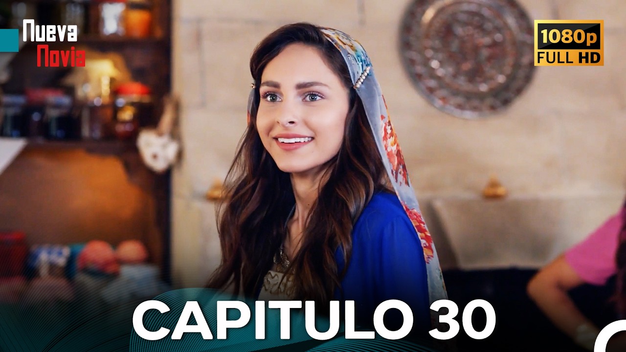 Nueva Novia Capitulo 30 (Doblado En Espa&ntilde;ol) FULL HD