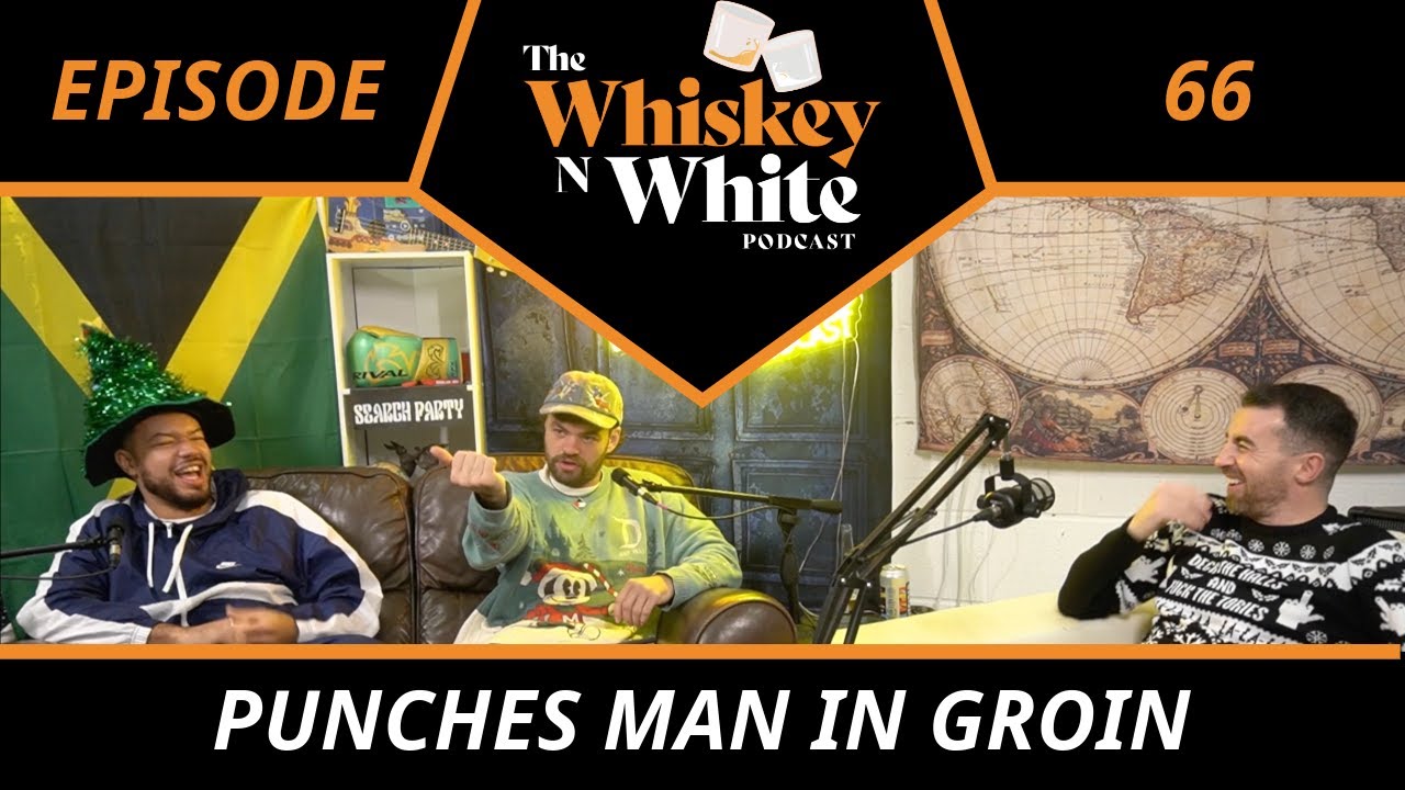 WHISKEY & WHITE 66: PUNCHES MAN IN GROIN FT. TYRONE McCULLAGH