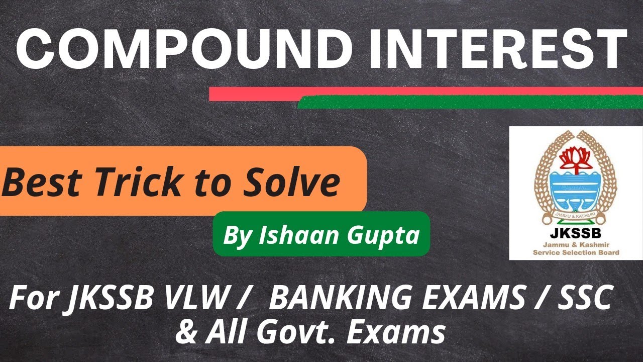 Compound Interest - For All Competitive Exams || SSC / JKSSB VLW / IBPS Exams || By Ishaan Gupta