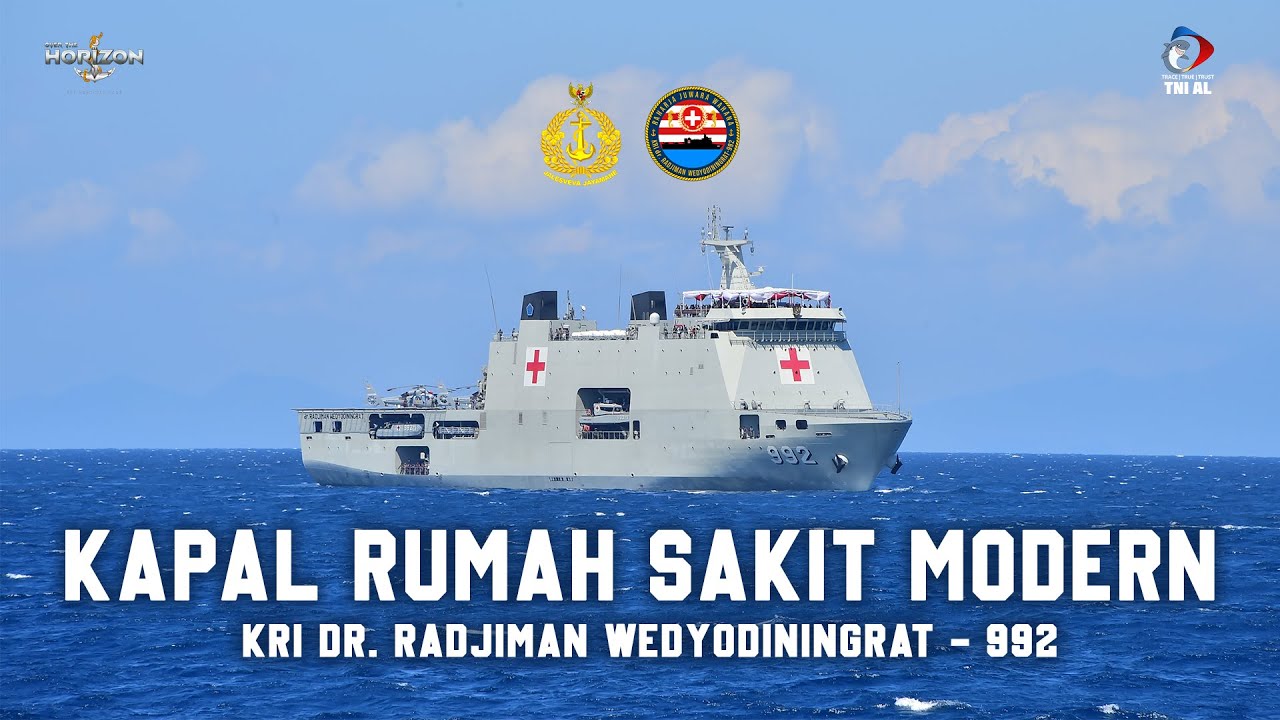 OVER THE HORIZON : KRI dr. Radjiman Wedyodiningrat - 992 KAPAL BANTU RUMAH SAKIT BUATAN INDONESIA