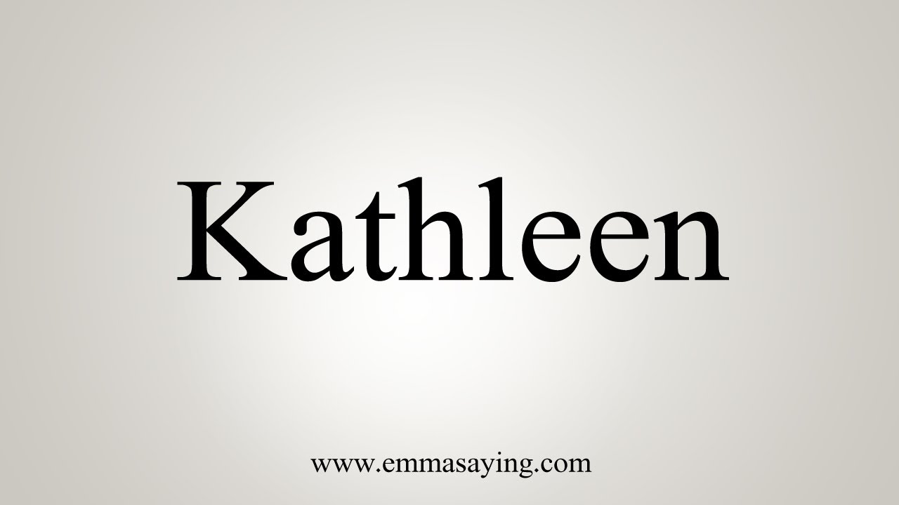How To Say Kathleen
