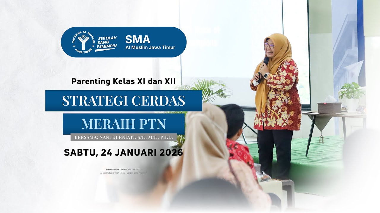 Parenting Kelas XI dan XII SMA Al Muslim - Strategi Cerdas Meraih PTN