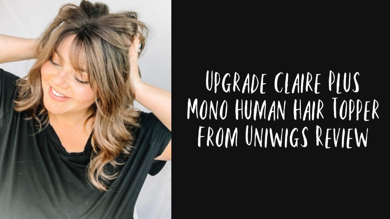 Upgrade Claire Plus Remy Human Hair Mono Topper Review